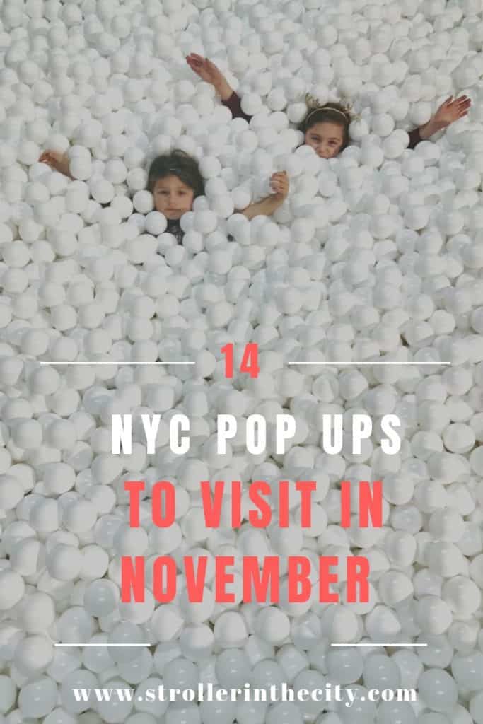 14 NYC Pop Up's To Visit This November | Stroller In The City