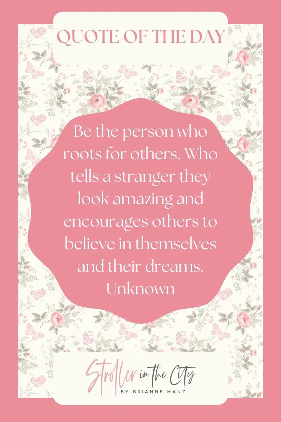 Birthday quote Text:/ Ne the person who roots for others, who tells a strange they look amazing and encourages others to believe in themselves and their dreams